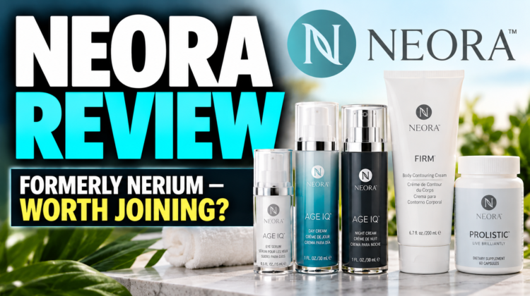 Neora Review: What you need to understand before investing months or years building this business.